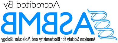 Accredited by the American Society Biochemistry and Molecular Biology (ASBMB). Follow this link to visit the ASBMB accreditation page.
